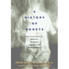 A history of ghosts: The True Story of Seances, Mediums, Ghosts, and Ghostbusters