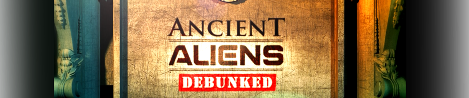 Ancient Aliens Debunked