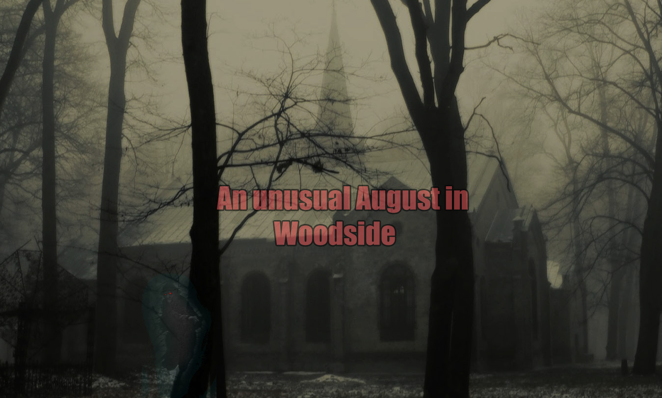 An unusual August in Woodside