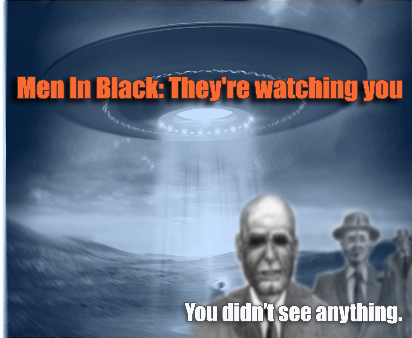 Men In Black: They’re watching you